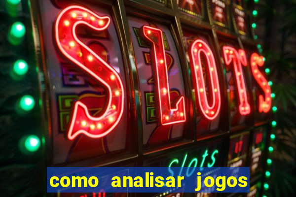 como analisar jogos de futebol para apostar